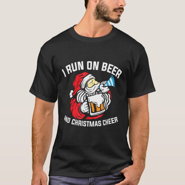 I Run On Beer And Christmas Cheer  Santa Claus T-Shirt (Front)