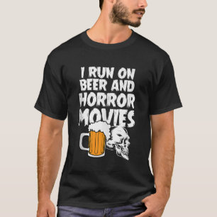 I Run On Beer and Horror Movies Halloween Costume  T-Shirt