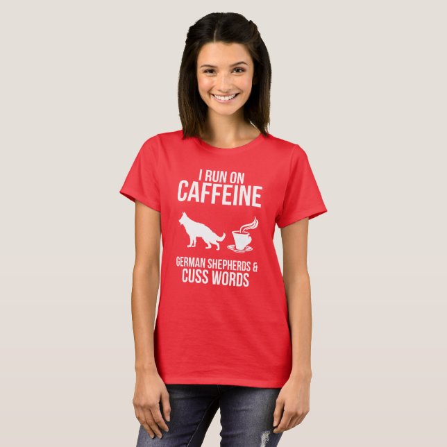 I Run On Caffein, German Shepherds Ladies T-Shirt (Front Full)