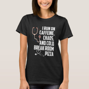 I Run On Caffeine Chaos And Cold Break Room Pizza T-Shirt