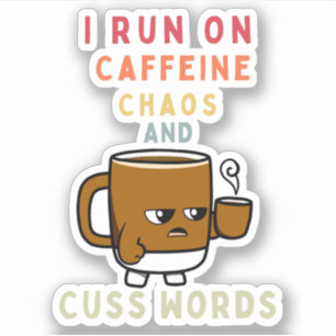  I Run on Caffeine, Chaos & Cuss Words – Bold 