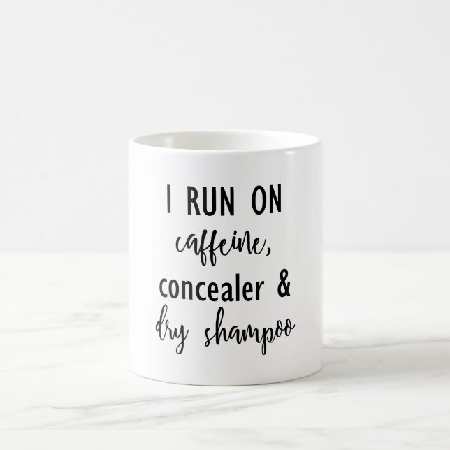I Run on Caffeine, Concealer & Dry Shampoo Mug (Center)