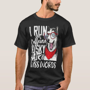 I run on Caffeine & Husky Hair cool dog T-Shirt