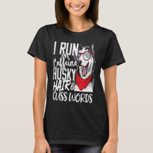 I run on Caffeine & Husky Hair cool dog T-Shirt