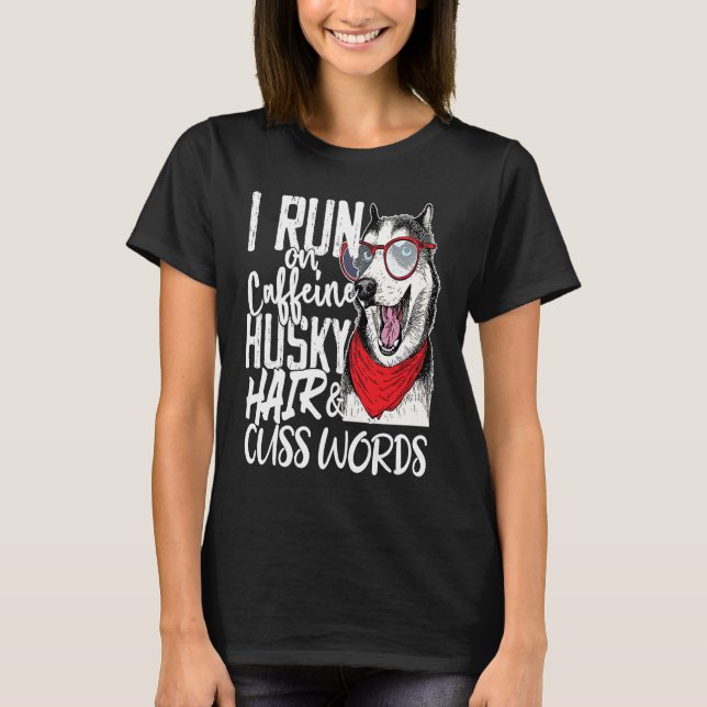 I run on Caffeine & Husky Hair cool dog T-Shirt (Front)