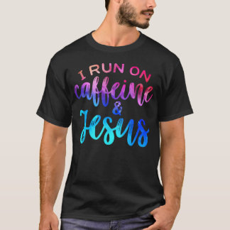 I Run On Caffeine Jesus Funny Christian Coffee T-Shirt