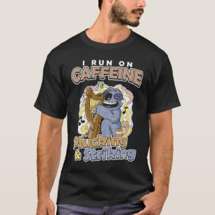 I run on Caffeine Plucking & Striking Harp T-Shirt
