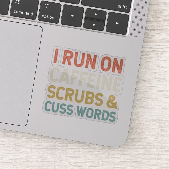 I Run On Caffeine Scrubs & Cuss Words (Detail)