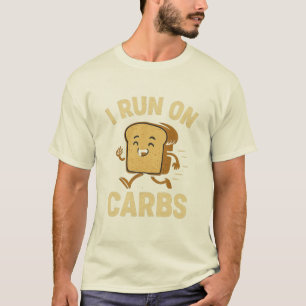“I Run on Carbs” Funny Bread T-Shirt