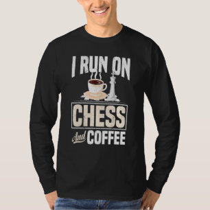 I Run On Chess And Coffee Checkmate Gambit Opening T-Shirt