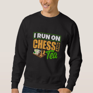 I Run On Chess And Tea Checkmate Grandmaster Gambi Sweatshirt