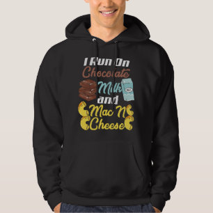 I Run On Chocolate Milk and Mac N Cheese Funny Hoodie
