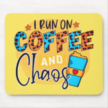I Run on Coffee and Chaos