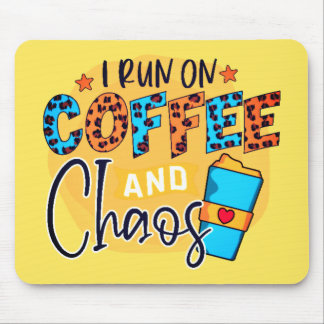 I Run on Coffee and Chaos Mouse Mat