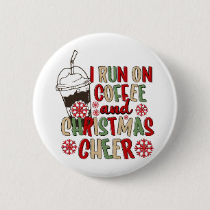 I Run On Coffee and Christmas Cheer 6 Cm Round Badge