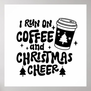 I Run On Coffee and Christmas Cheer black text Poster