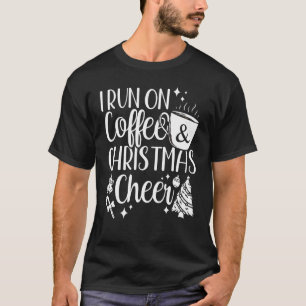 I Run On Coffee and Christmas Cheer Christmas Wome T-Shirt