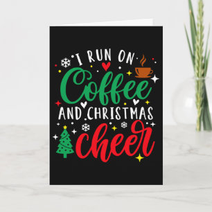 I Run On Coffee And Christmas Cheer Fun Coffee Lov Card
