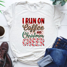 I Run on Coffee and Christmas Cheer - Funny