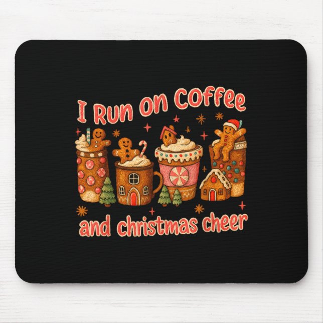 I Run On Coffee And Christmas Cheer Gingerbread Te Mouse Mat (Front)