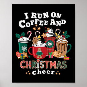 I Run On Coffee And Christmas Cheer I Cosy Christm Poster