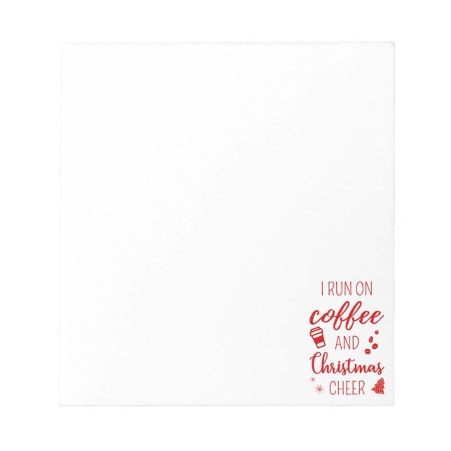 I Run On Coffee And Christmas Cheer Notepad (Front)