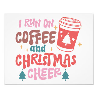 I run on Coffee and Christmas Cheer  Photo Print