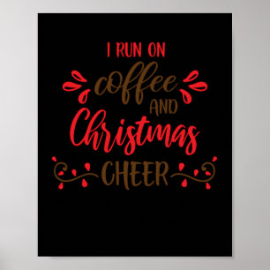 I run on coffee and Christmas cheer Poster