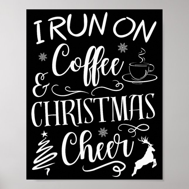 I Run On Coffee And Christmas Cheer  Poster (Front)