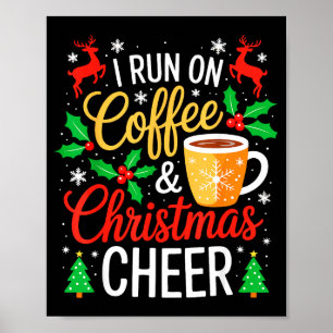 I Run On Coffee And Christmas Cheer Shirt Adult Me Poster