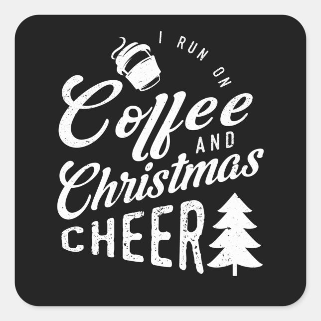 I Run On Coffee And Christmas Cheer Square Sticker (Front)