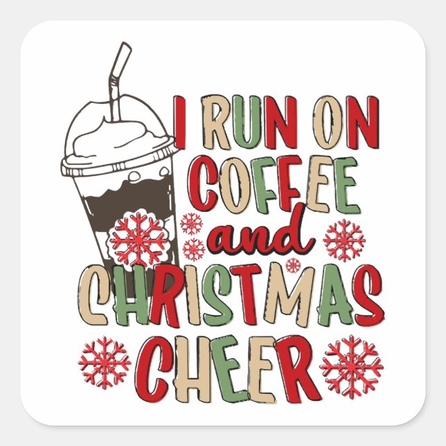I Run On Coffee and Christmas Cheer Square Sticker (Front)