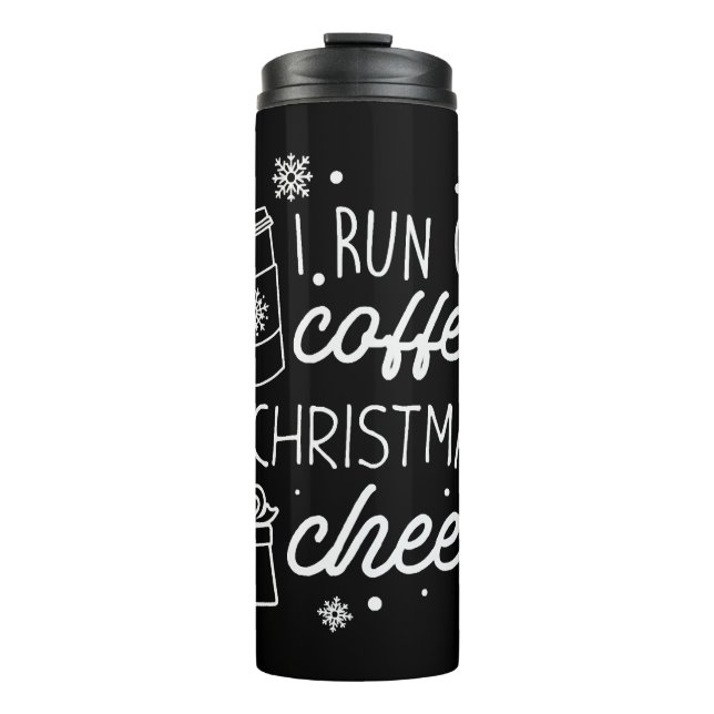 I Run On Coffee And Christmas Cheer  Thermal Tumbler (Front)