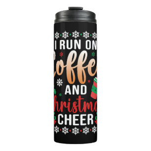 I Run On coffee and Christmas Cheer Thermal Tumbler