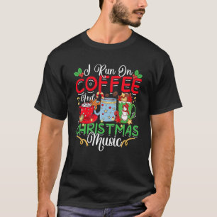 I Run On Coffee And Christmas Music Eggnog Latte H T-Shirt