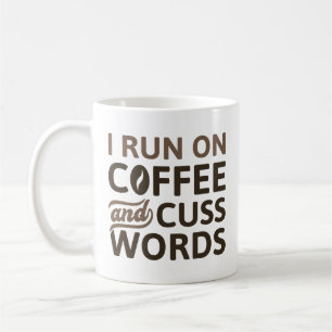 I Run On Coffee And Cuss Words Coffee Mug