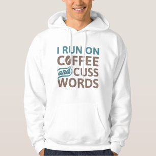 I Run On Coffee And Cuss Words Hoodie