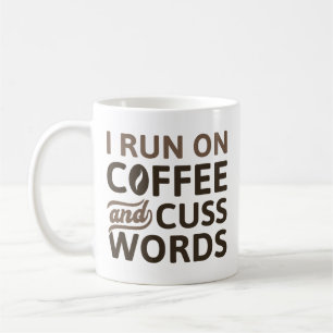I Run On Coffee And Cuss Words Mug