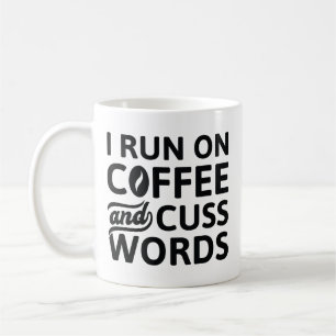 I Run On Coffee And Cuss Words Mug