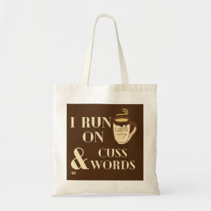 "I RUN ON COFFEE AND CUSSWORDS" funny coffee pun   Tote Bag