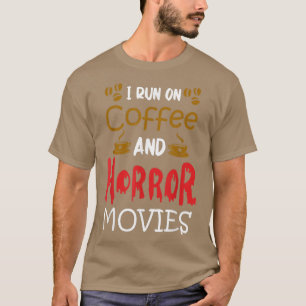 I run on coffee and horror fan movie family movie T-Shirt