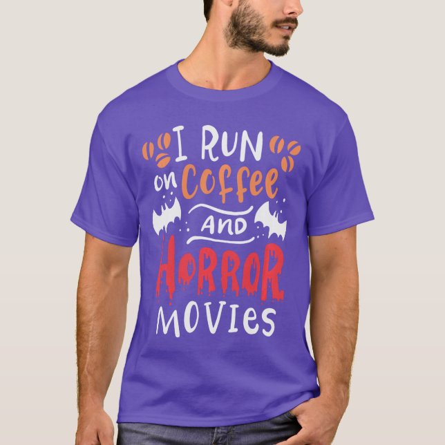 I Run On Coffee And Horror Movie Funny Halloween r T-Shirt (Front)
