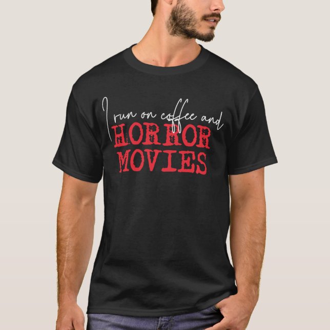 I run on coffee and horror movies friend girl T-Shirt (Front)