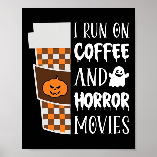 I Run On Coffee And Horror Movies Halloween Costum Poster (Front)