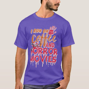 I Run On Coffee And Horror Movies Horror Movie Fan T-Shirt