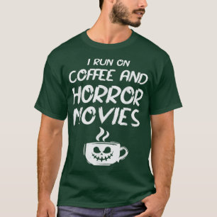 i run on coffee and horror movies lovers mug party T-Shirt