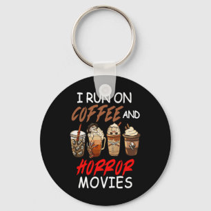 I Run On Coffee And Horror Movies Scary Blood Hall Key Ring