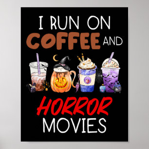 I Run On Coffee And Horror Movies Scary Blood Hall Poster