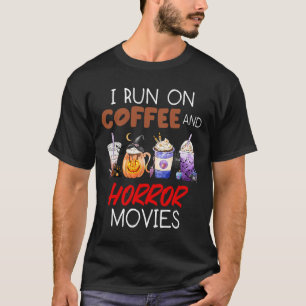 I Run On Coffee And Horror Movies Scary Blood Hall T-Shirt