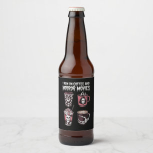 I Run on Coffee And Horror Movies Scary Halloween Beer Bottle Label